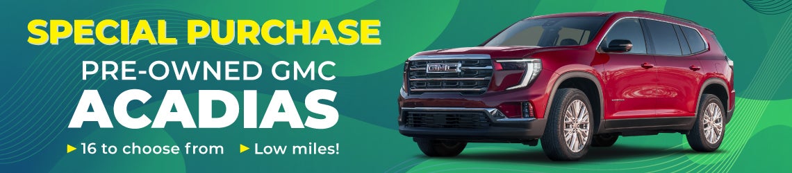 Special Purchase - Pre-Owned GMC Acadias - 16 to choose from